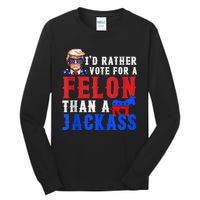 Trump ID Rather Vote For Felon Than A Jackass Tall Long Sleeve T-Shirt