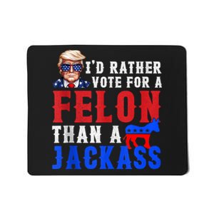 Trump ID Rather Vote For Felon Than A Jackass Mousepad