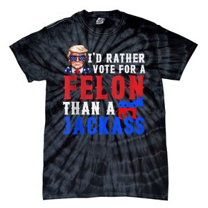 Trump ID Rather Vote For Felon Than A Jackass Tie-Dye T-Shirt