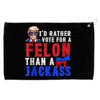 Trump ID Rather Vote For Felon Than A Jackass Grommeted Golf Towel