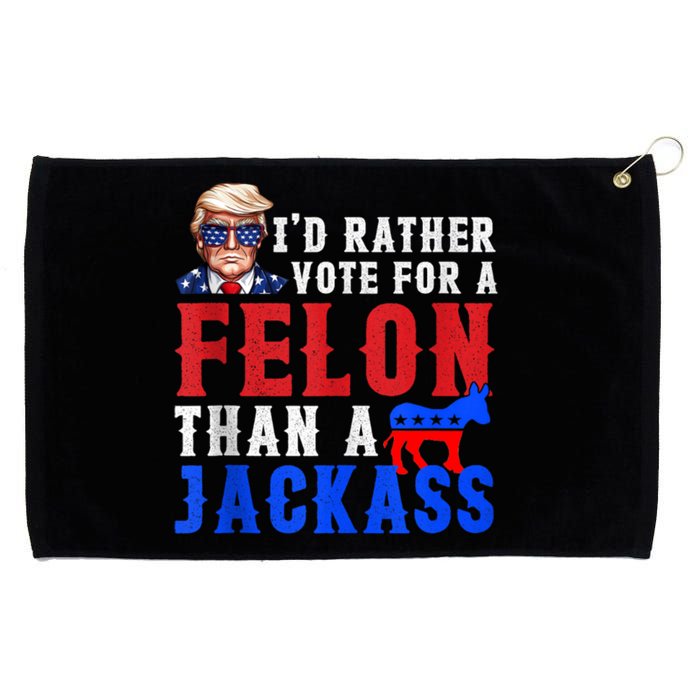 Trump ID Rather Vote For Felon Than A Jackass Grommeted Golf Towel