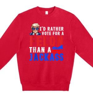 Trump ID Rather Vote For Felon Than A Jackass Premium Crewneck Sweatshirt