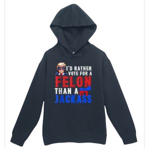 Trump ID Rather Vote For Felon Than A Jackass Urban Pullover Hoodie