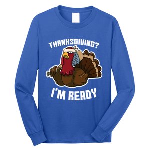 Thanksgiving Im Ready Funny Gangster Turkey Thanksgiving Cool Gift Long Sleeve Shirt