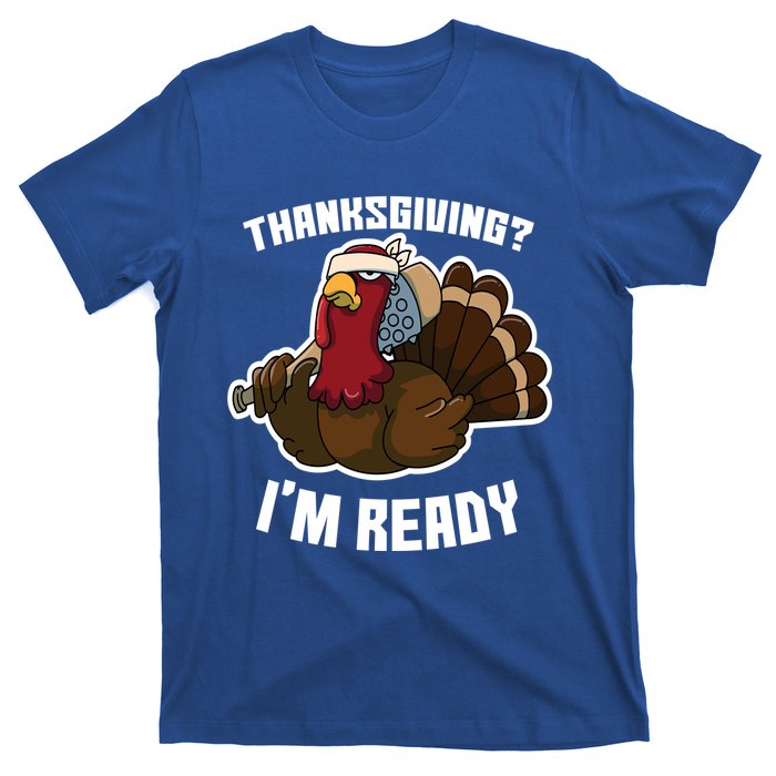 Thanksgiving Im Ready Funny Gangster Turkey Thanksgiving Cool Gift T-Shirt