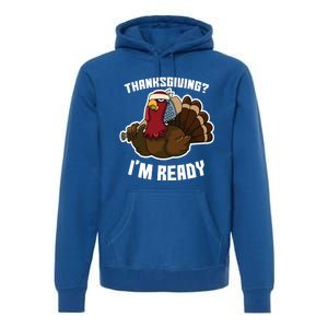 Thanksgiving Im Ready Funny Gangster Turkey Thanksgiving Cool Gift Premium Hoodie