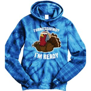 Thanksgiving Im Ready Funny Gangster Turkey Thanksgiving Cool Gift Tie Dye Hoodie