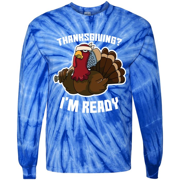 Thanksgiving Im Ready Funny Gangster Turkey Thanksgiving Cool Gift Tie-Dye Long Sleeve Shirt