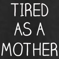 Tired As A Mother Cute Cool Comfort Performance Bucket Hat
