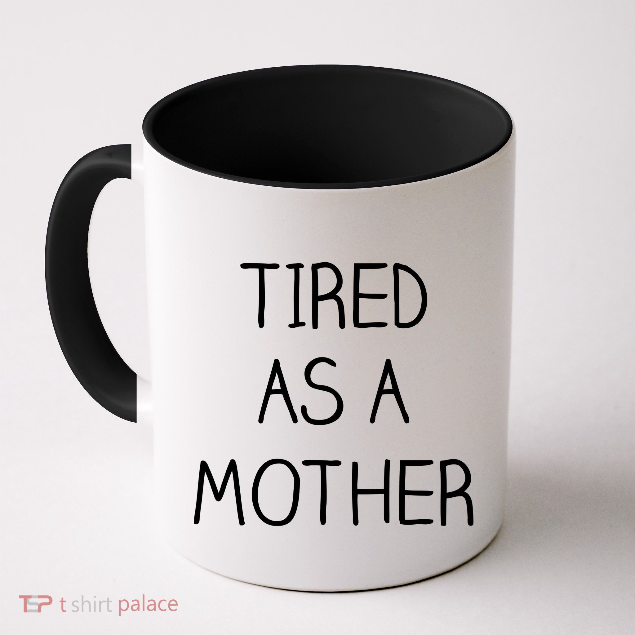 Tired As A Mother Cute Mug