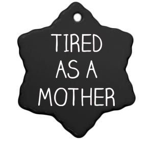 Tired As A Mother Cute Ceramic Star Ornament