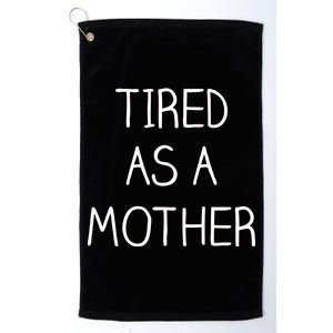 Tired As A Mother Cute Platinum Collection Golf Towel