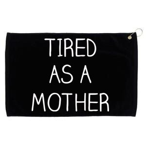 Tired As A Mother Cute Grommeted Golf Towel