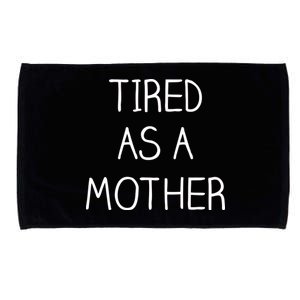 Tired As A Mother Cute Microfiber Hand Towel