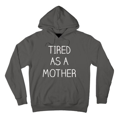 Tired As A Mother Cute Hoodie