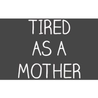 Tired As A Mother Cute Bumper Sticker