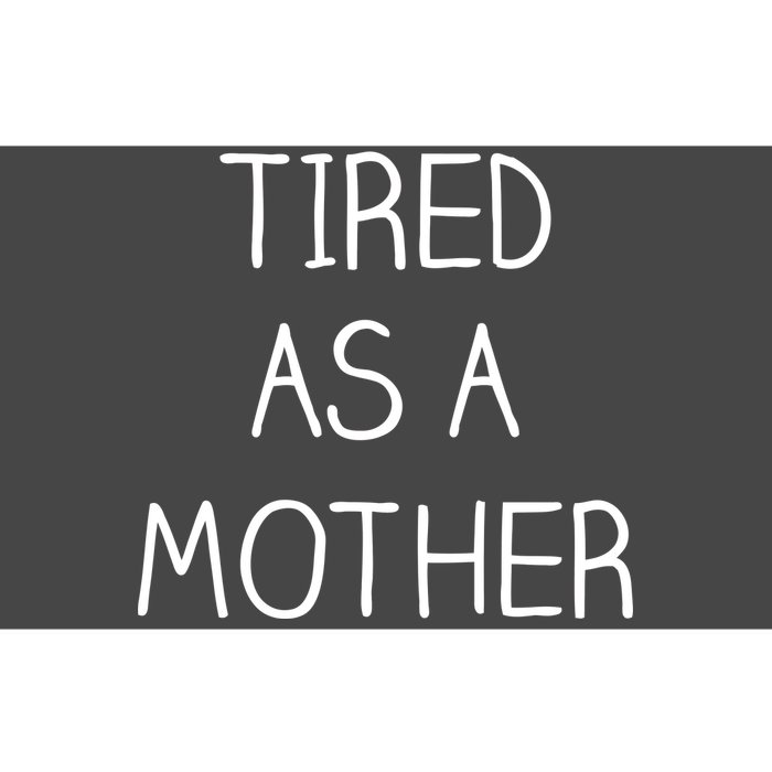 Tired As A Mother Cute Bumper Sticker