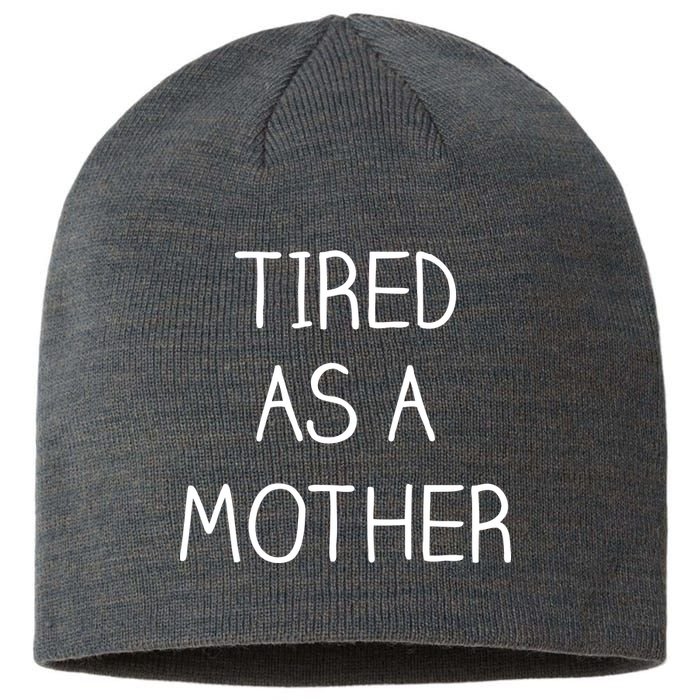 Tired As A Mother Cute Sustainable Beanie