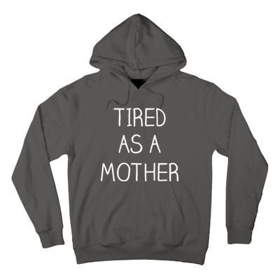 Tired As A Mother Cute Tall Hoodie