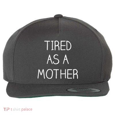 Tired As A Mother Cute Wool Snapback Cap