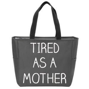 Tired As A Mother Cute Zip Tote Bag