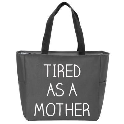 Tired As A Mother Cute Zip Tote Bag