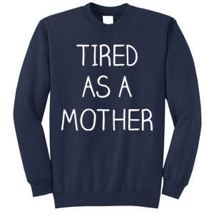 Tired As A Mother Cute Sweatshirt