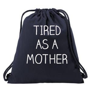 Tired As A Mother Cute Drawstring Bag