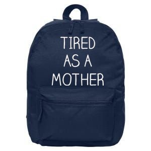 Tired As A Mother Cute 16 in Basic Backpack