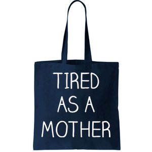 Tired As A Mother Cute Tote Bag