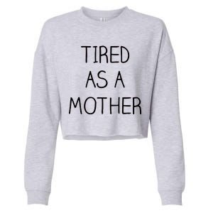 Tired As A Mother Cute Cropped Pullover Crew