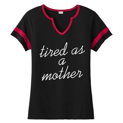 Tired As A Mother Script Logo Ladies Halftime Notch Neck Tee