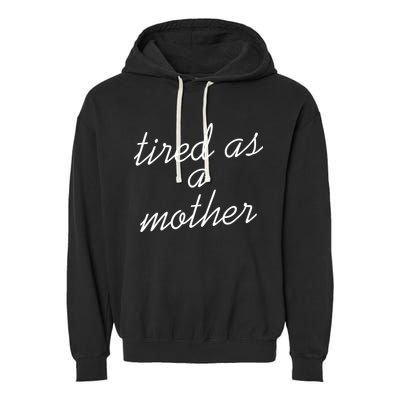 Tired As A Mother Script Logo Garment-Dyed Fleece Hoodie