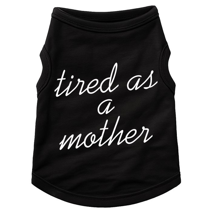 Tired As A Mother Script Logo Doggie Tank