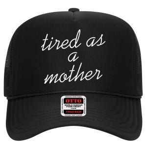 Tired As A Mother Script Logo High Crown Mesh Back Trucker Hat