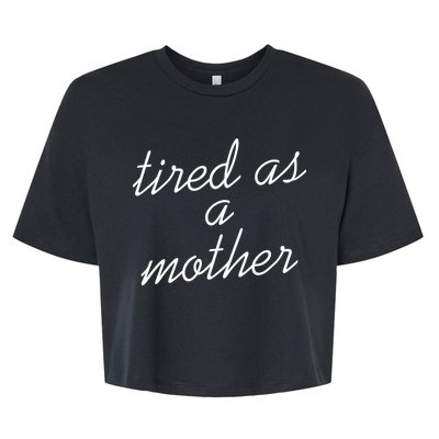 Tired As A Mother Script Logo Bella+Canvas Jersey Crop Tee