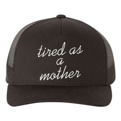 Tired As A Mother Script Logo Yupoong Adult 5-Panel Trucker Hat