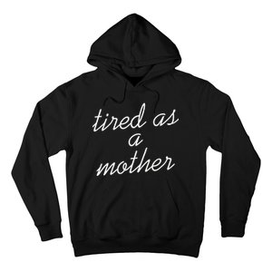 Tired As A Mother Script Logo Hoodie