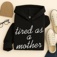 Tired As A Mother Script Logo Hoodie