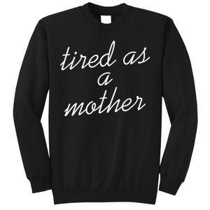 Tired As A Mother Script Logo Sweatshirt