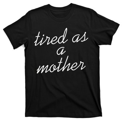 Tired As A Mother Script Logo T-Shirt