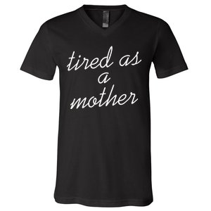 Tired As A Mother Script Logo V-Neck T-Shirt