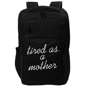 Tired As A Mother Script Logo Impact Tech Backpack