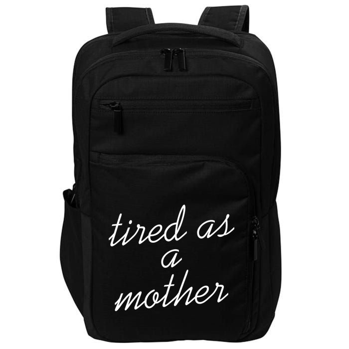Tired As A Mother Script Logo Impact Tech Backpack
