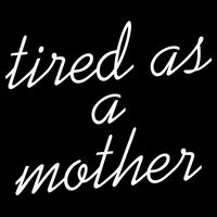 Tired As A Mother Script Logo Button