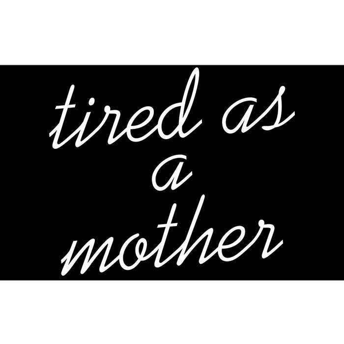 Tired As A Mother Script Logo Bumper Sticker