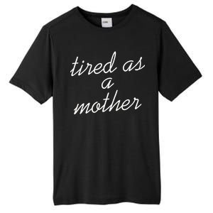 Tired As A Mother Script Logo Tall Fusion ChromaSoft Performance T-Shirt