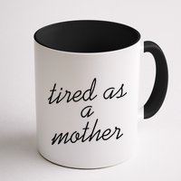 Tired As A Mother Script Logo Mug