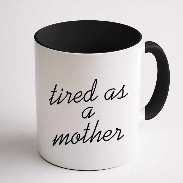 Tired As A Mother Script Logo Mug