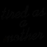 Tired As A Mother Script Logo Mug